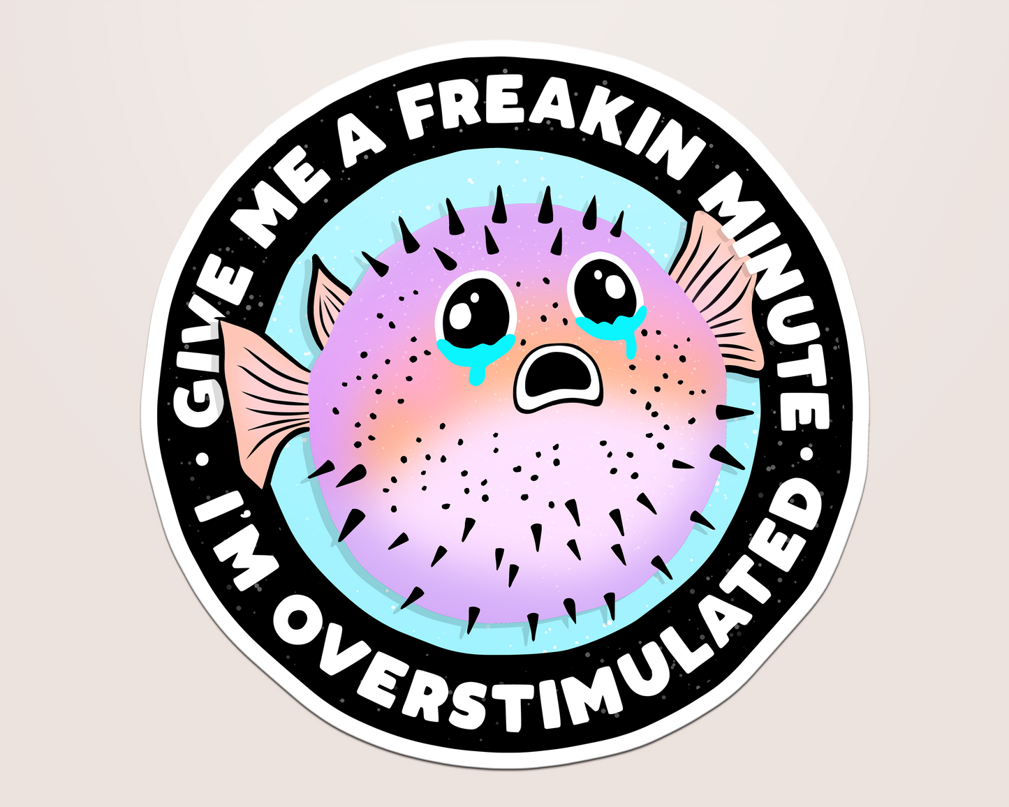 give me a minute, i'm overstimulated