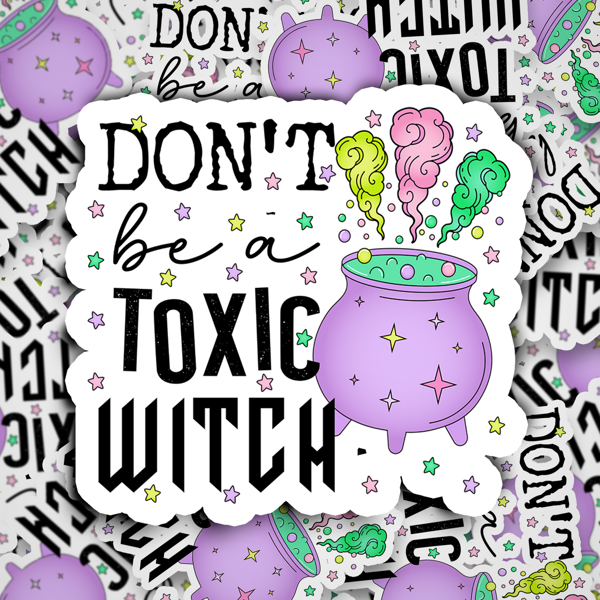 don't be a toxic witch