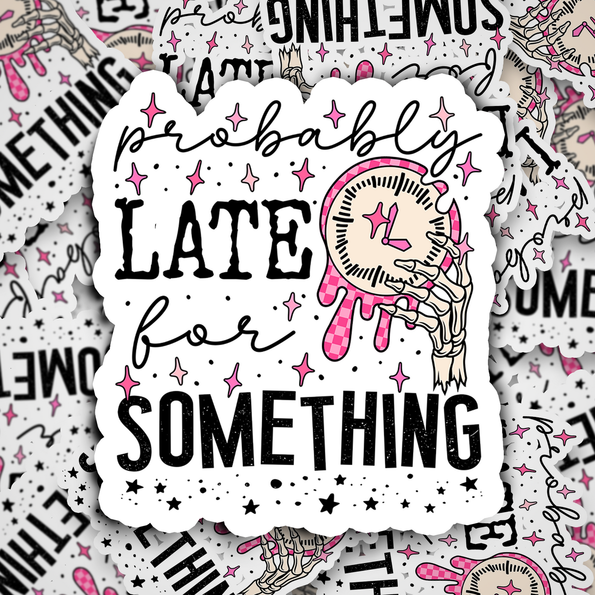 probably late for something