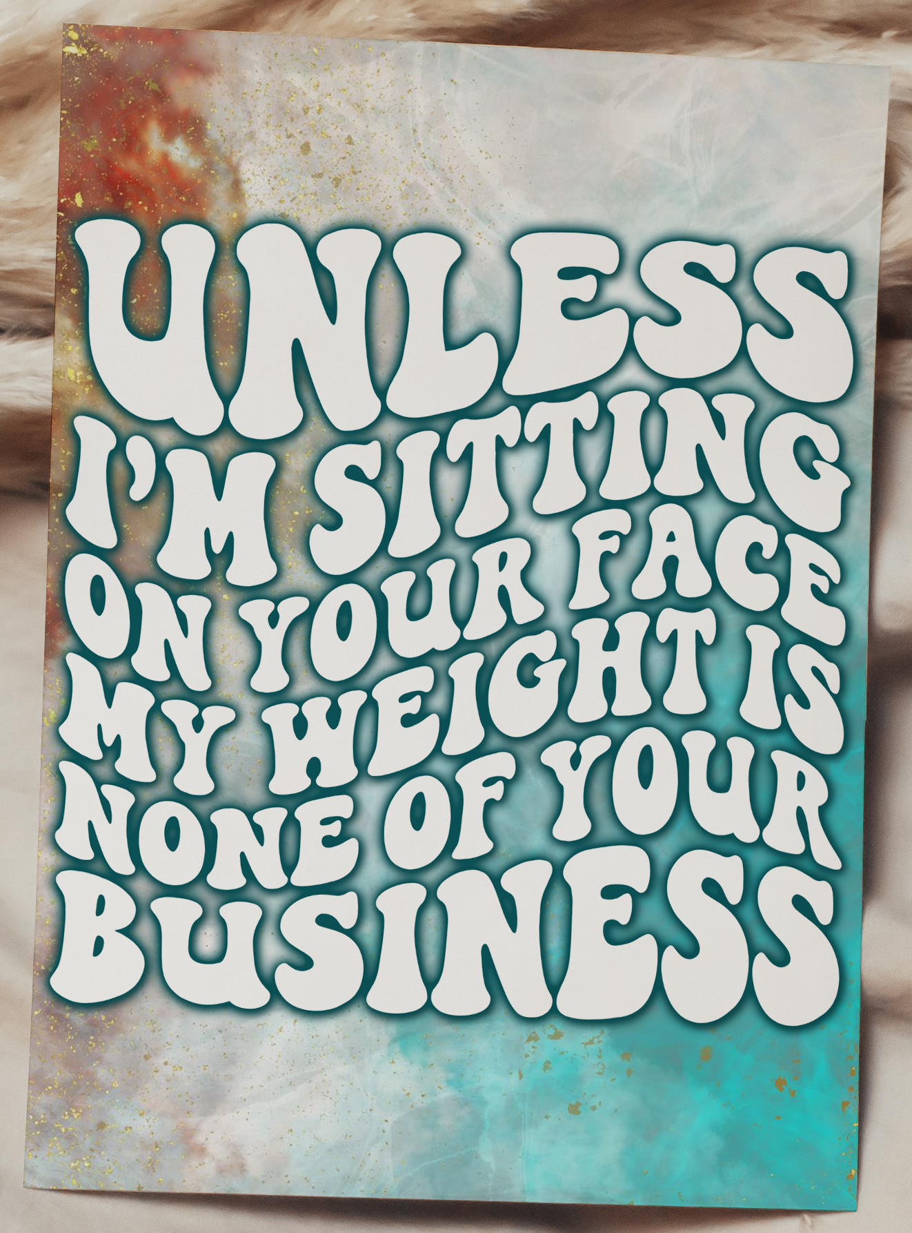 Unless I'm Sitting On Your Face