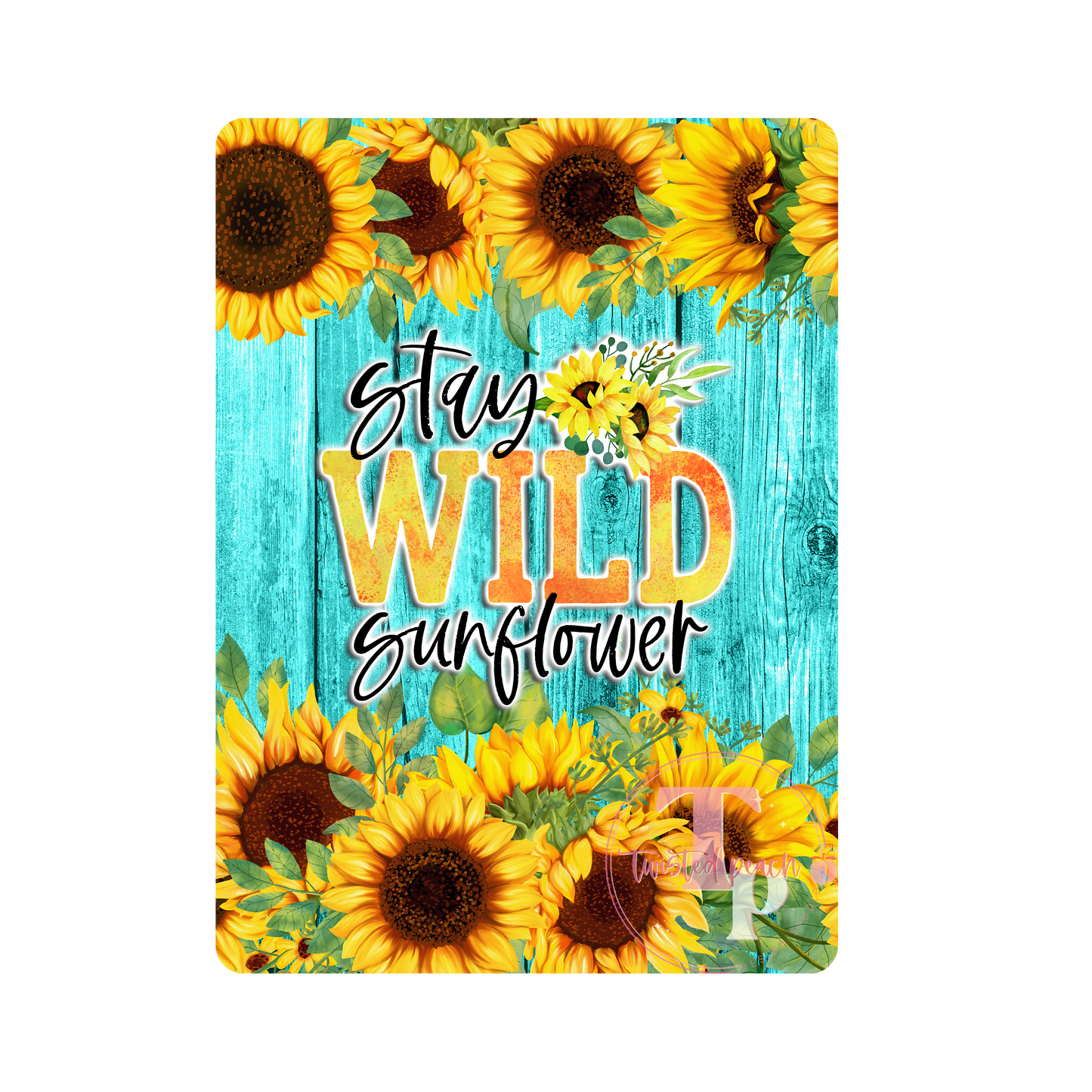 Stay Wild Sunflower