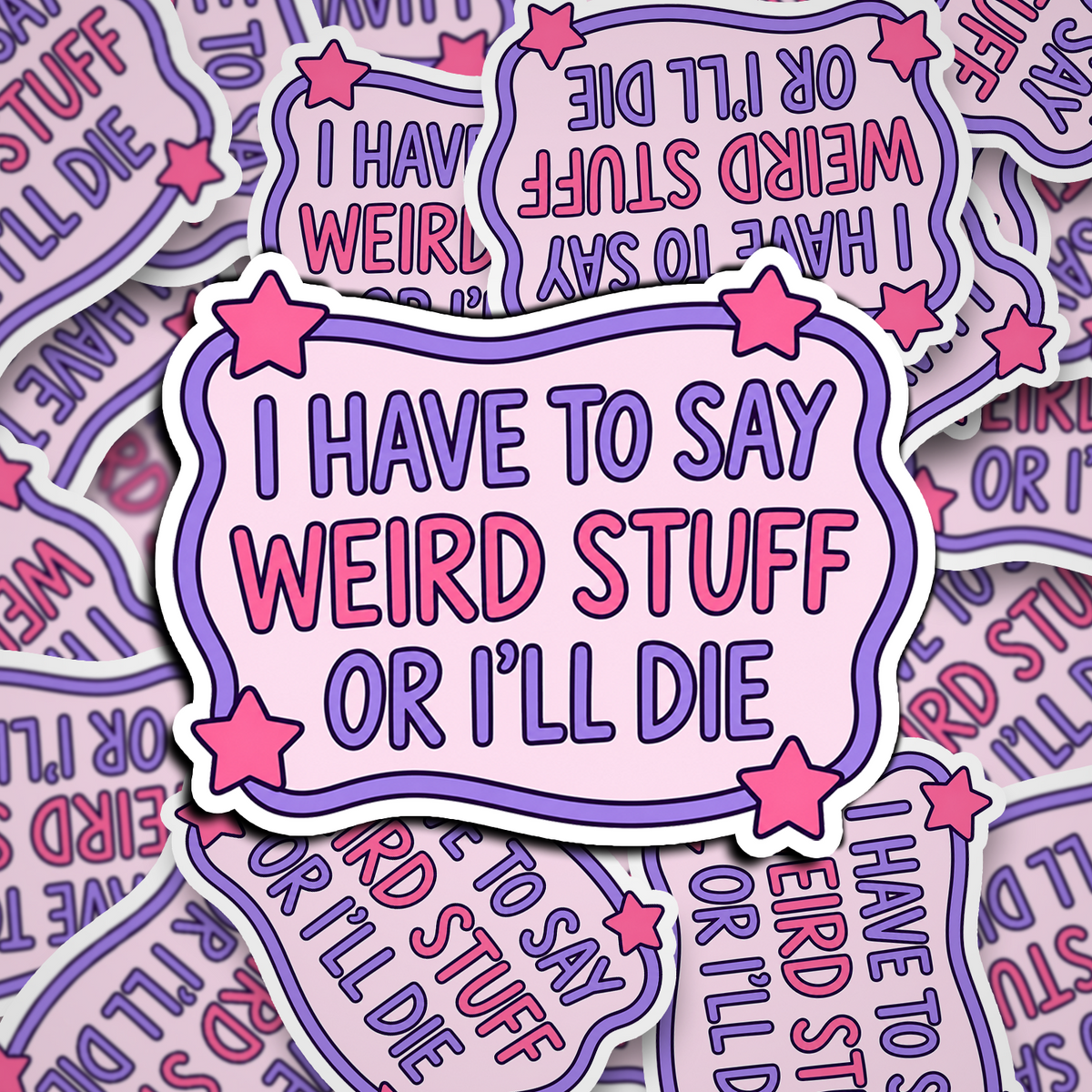 i have to say weird things or i'll die