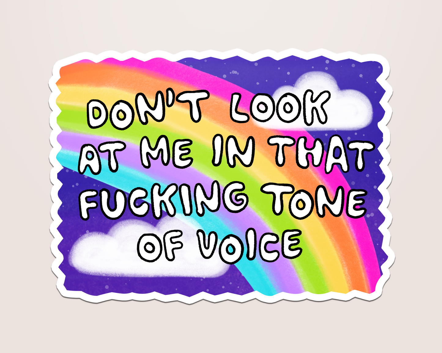 don't look at me in that fucking tone