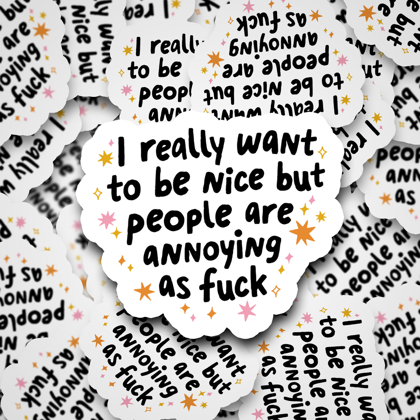 I Want To Be Nice, But People Are Annoying As Fuck
