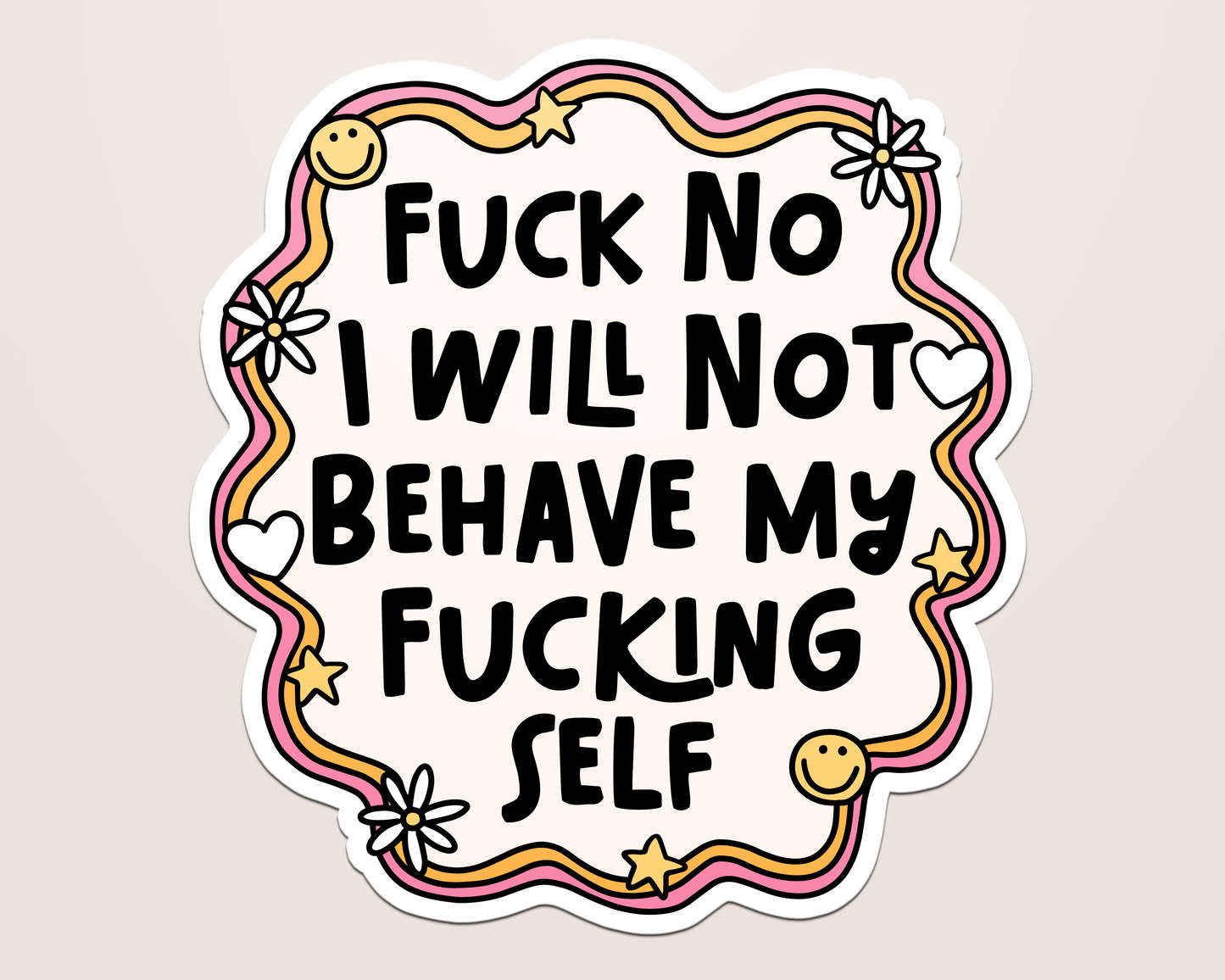 i will not behave