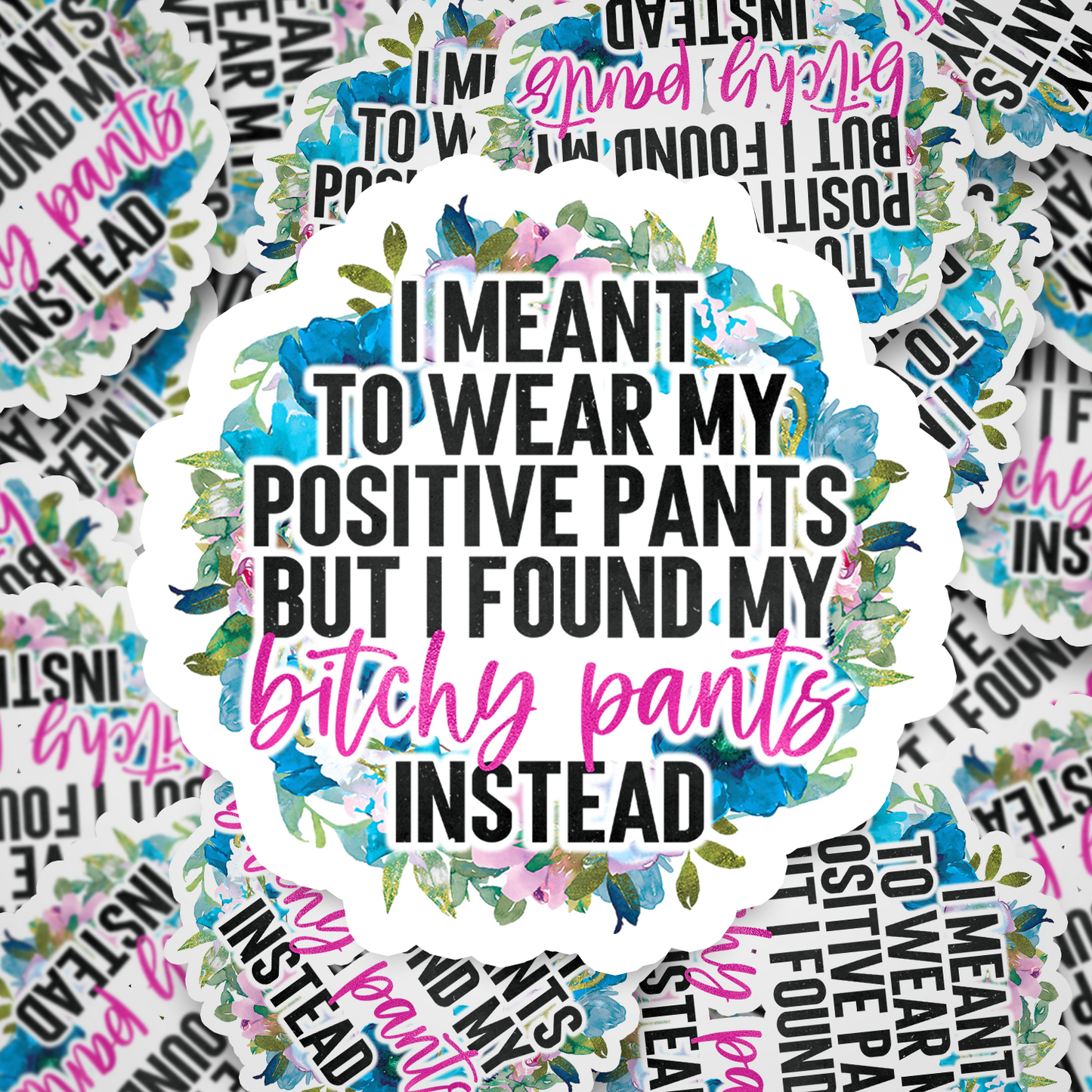bitchy pants