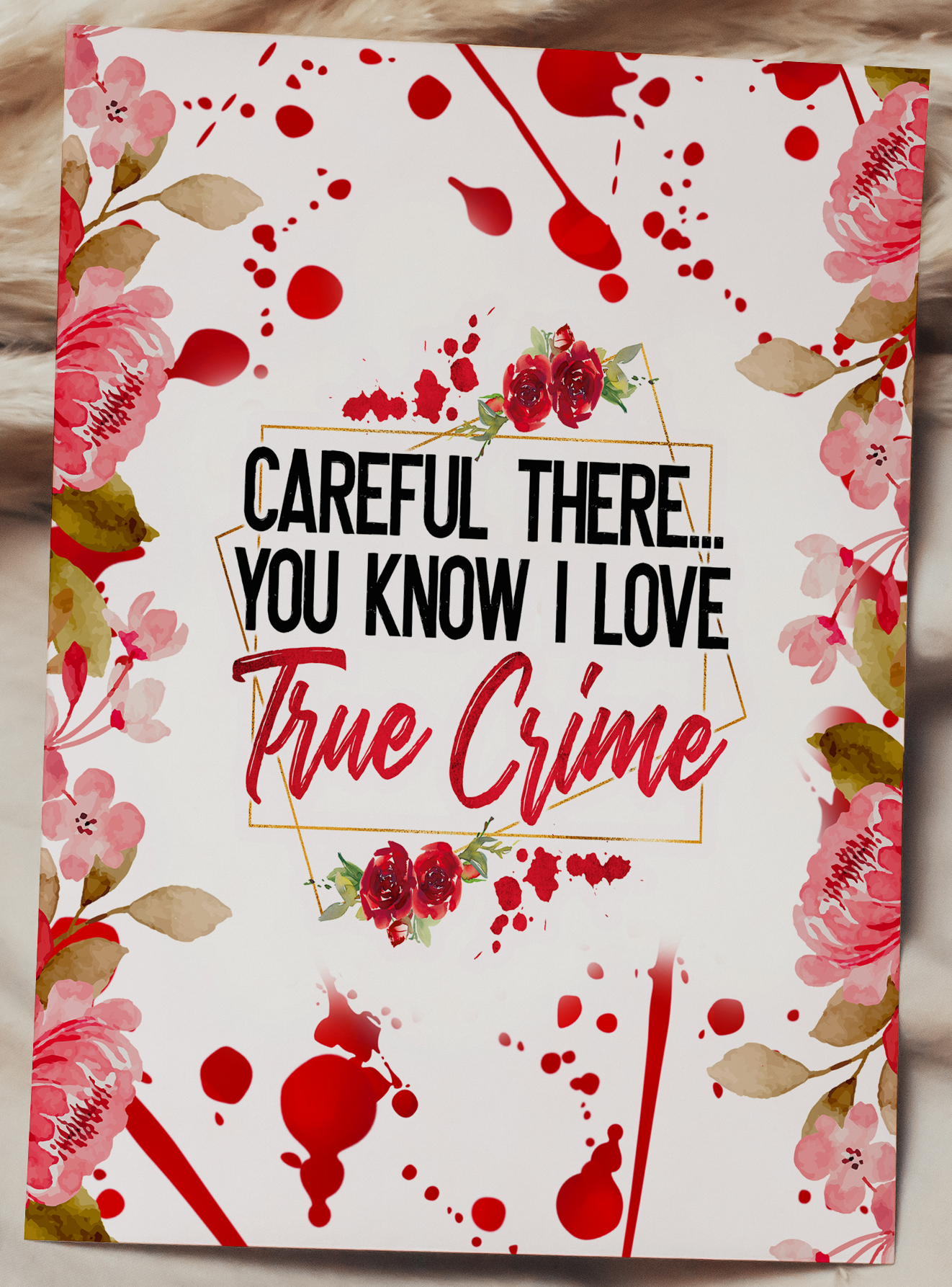 Careful There, I Love True Crime