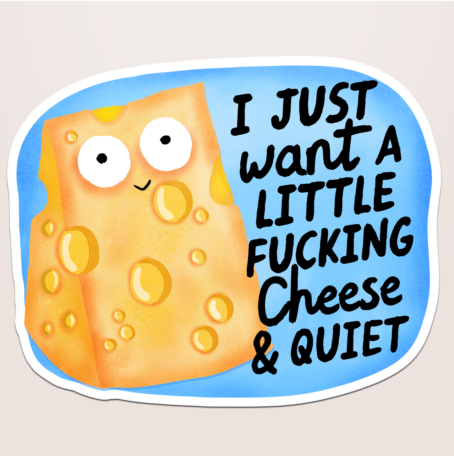 cheese and quiet