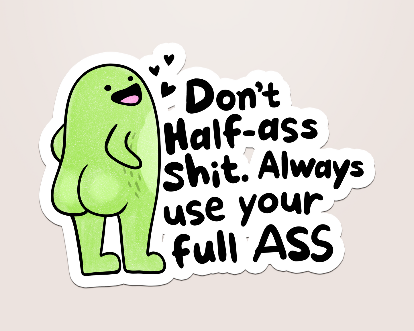 don't half ass shit