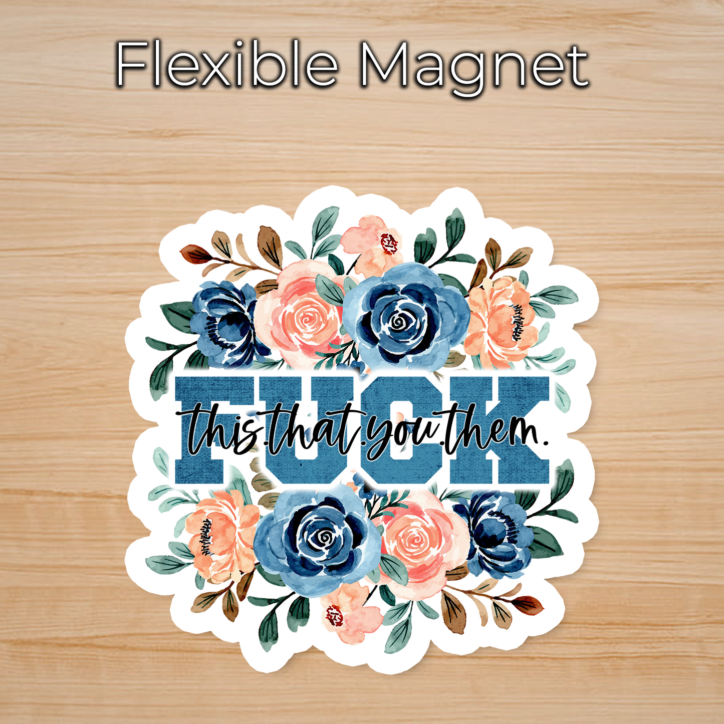 Blue Floral F This, That, You, Them