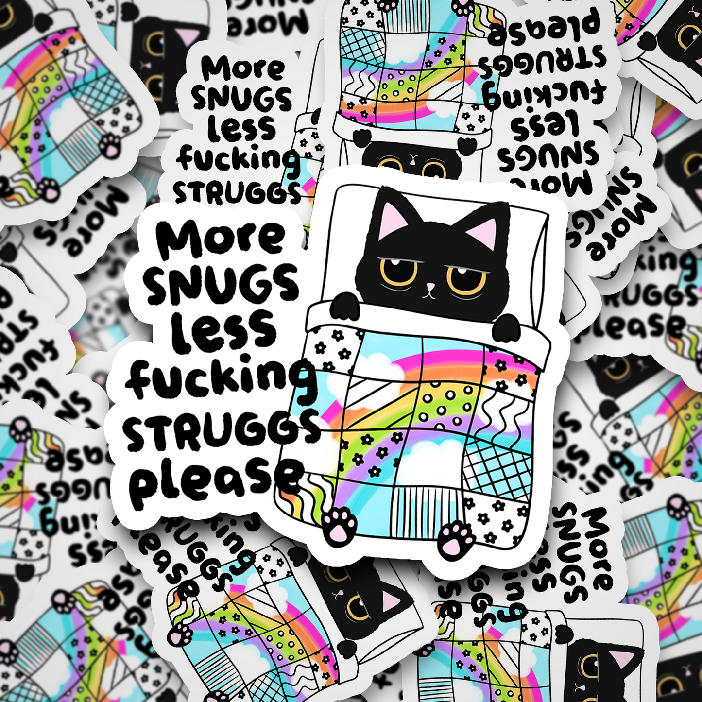 More Snugs Less Fucking Strugs