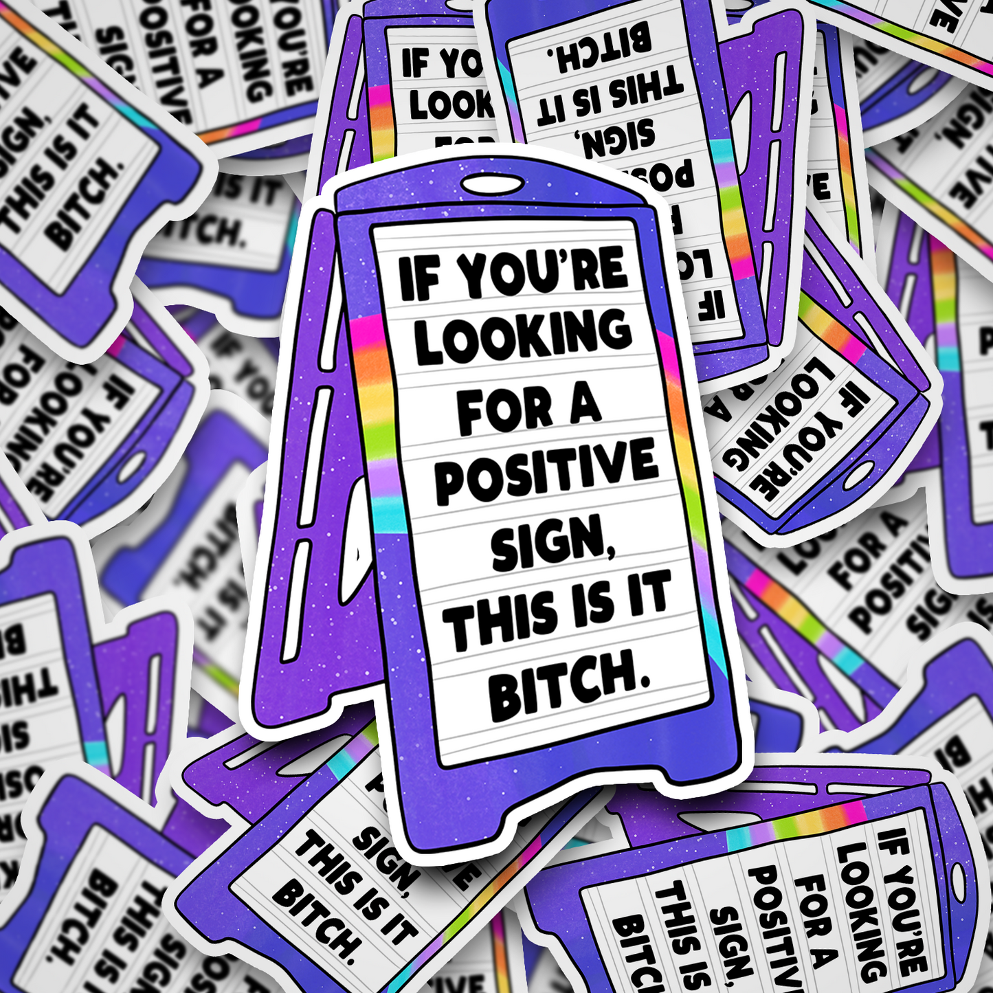 If You're Looking For A Positive Sign, This Is It, Bitch