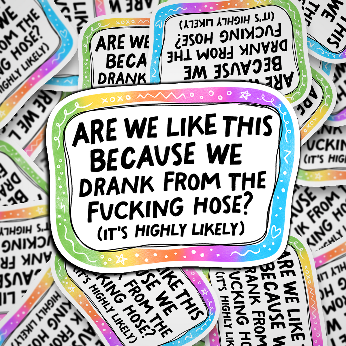 are we like this because we drank from the hose?