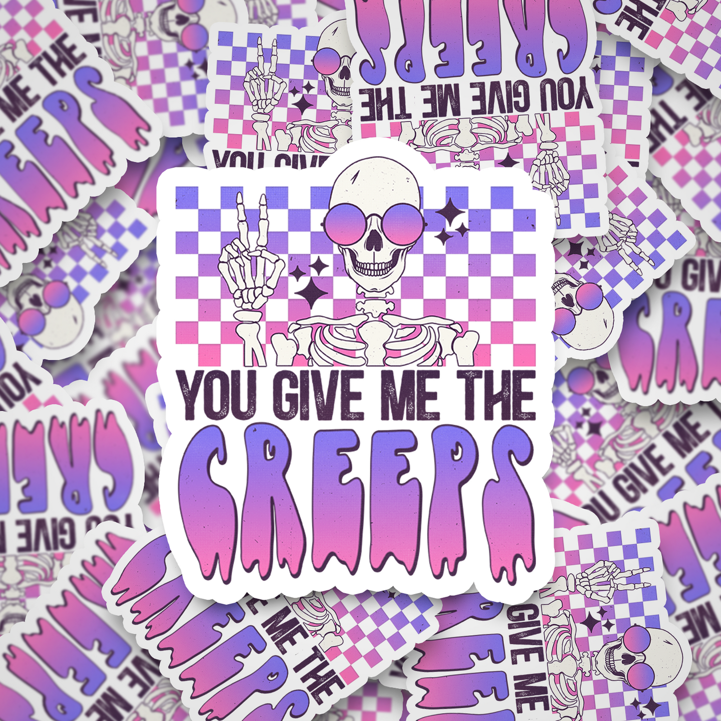 you give me the creeps