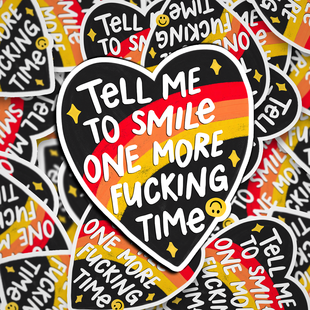 tell me to smile one more fucking time