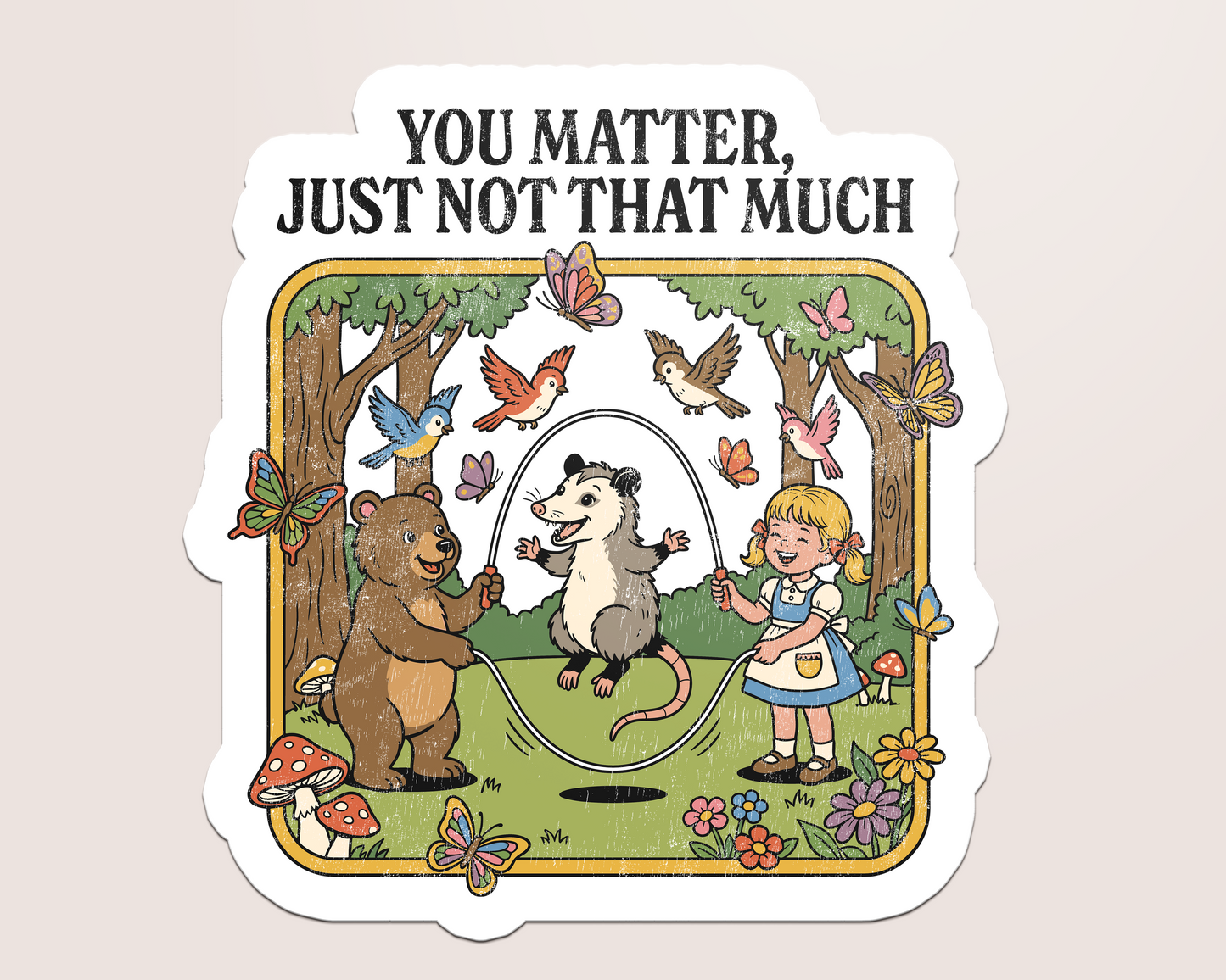 you matter, just not that much