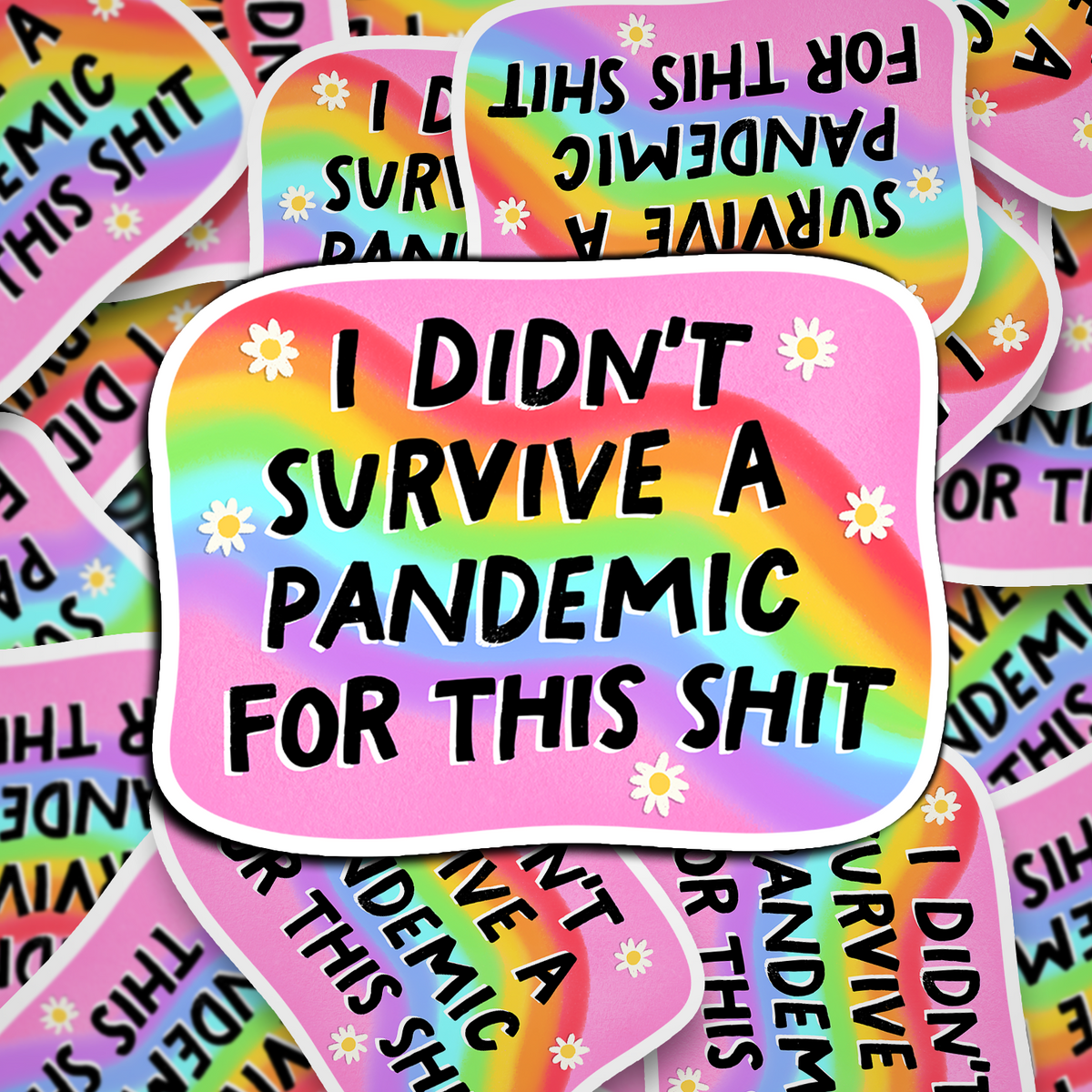 i didn't survive a pandemic for this shit
