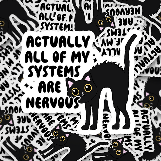 all my systems are nervous