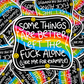 some things are better left alone, like me