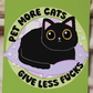 Pet More Cats, Give Less Fucks