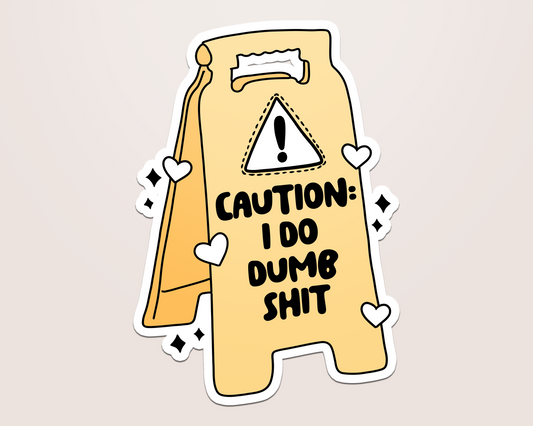 i do dumb shit