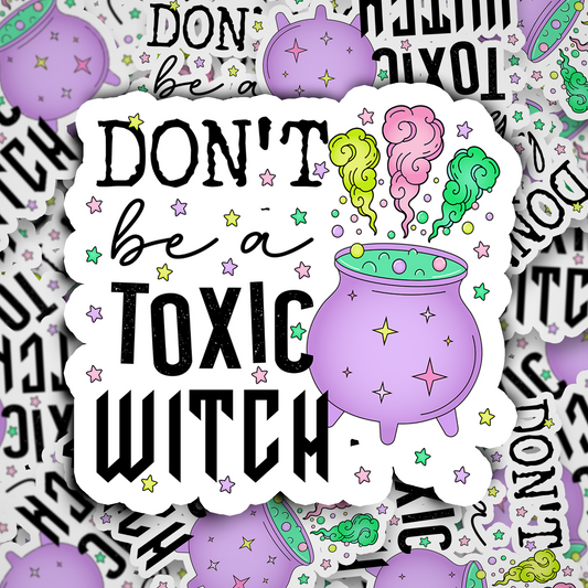 don't be a toxic witch