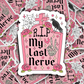 my last nerve