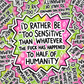 i'd rather be too sensitive