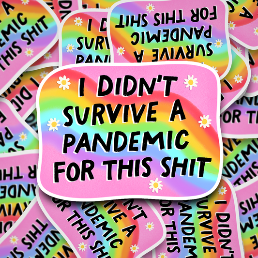 i didn't survive a pandemic for this shit