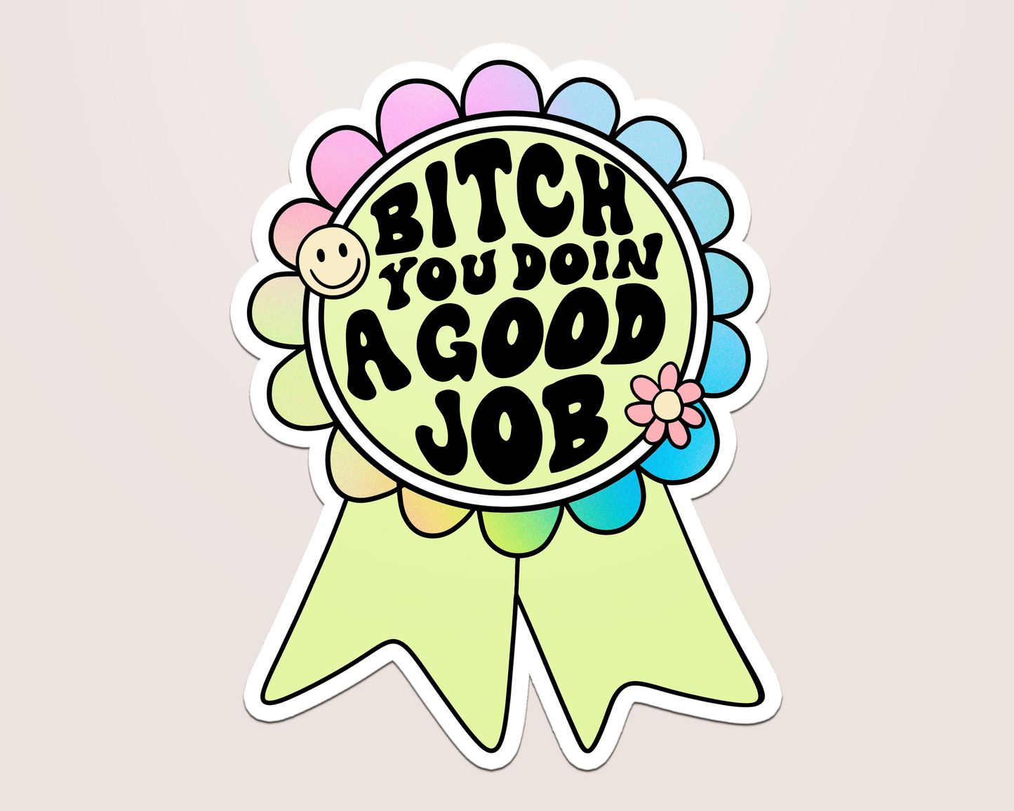 bitch you doing a good job