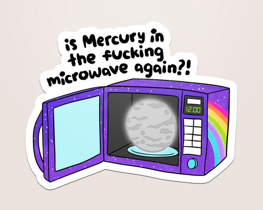 mercury in the fucking microwave