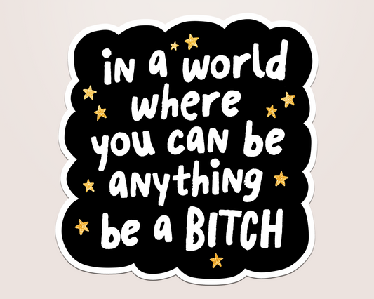 be a bitch