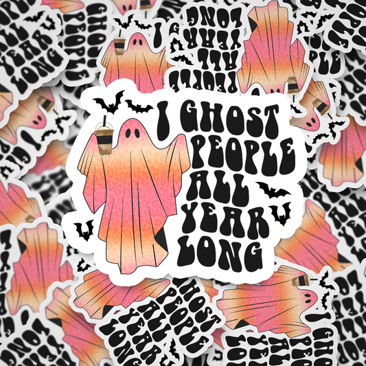 i ghost people all year long