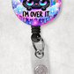 over it