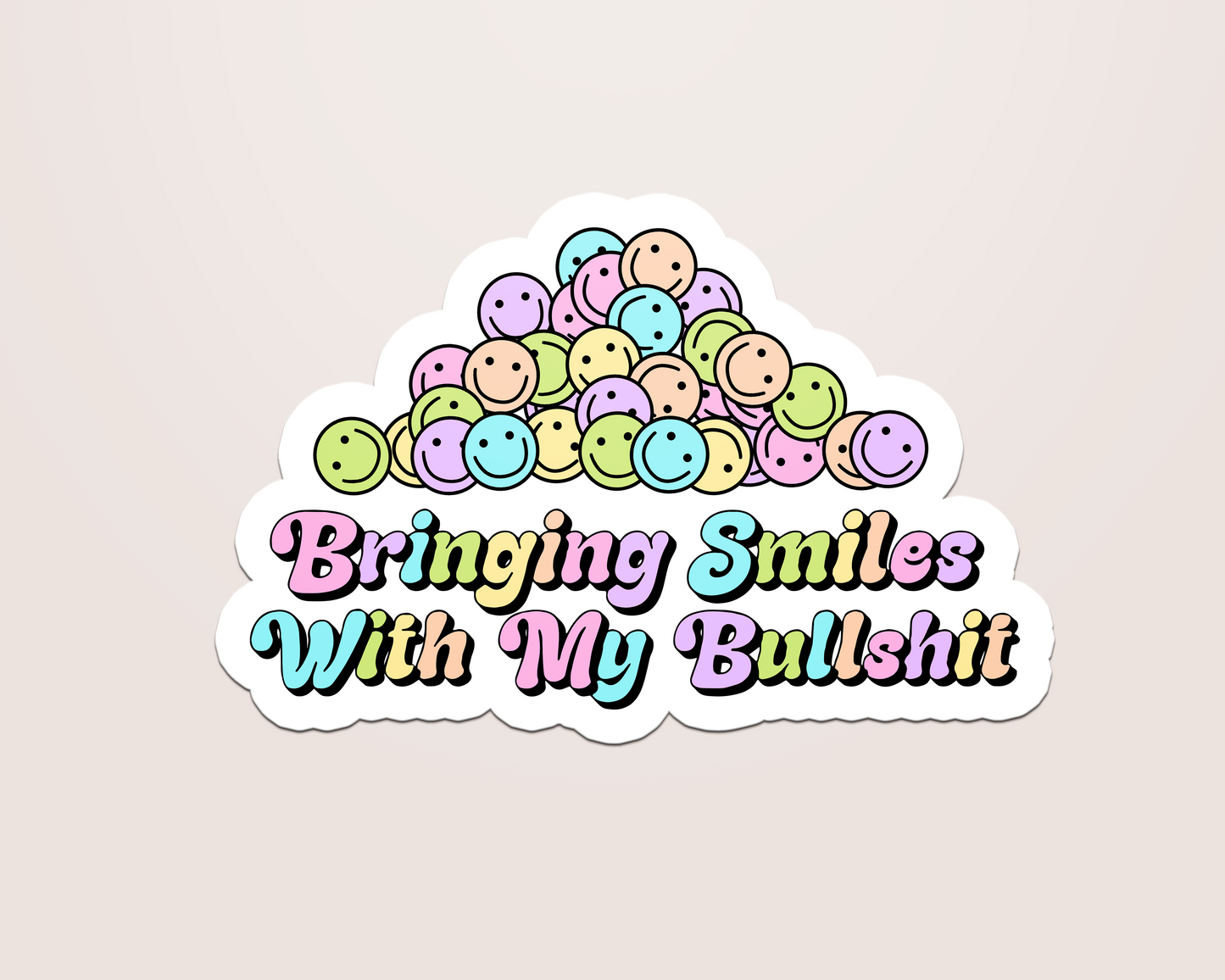 bringing smiles with my bullshit
