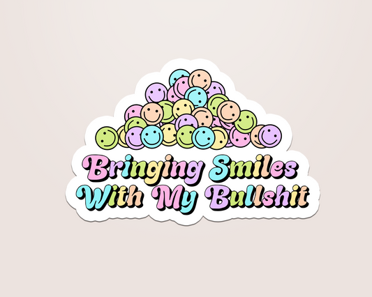 bringing smiles with my bullshit