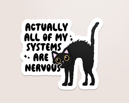 all my systems are nervous