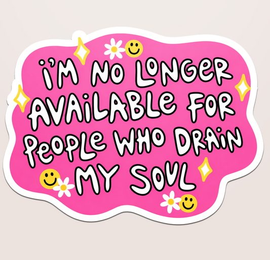 not available for people who drain my soul