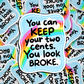 you can keep your 2 cents