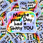 maybe your day had a shitty you