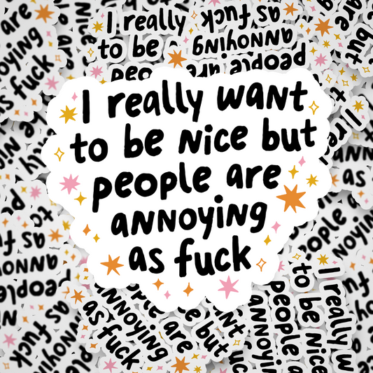 people are annoying as fuck