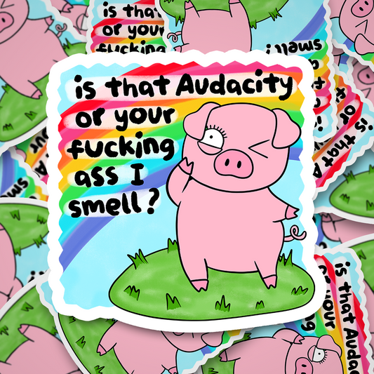 audacity or your ass