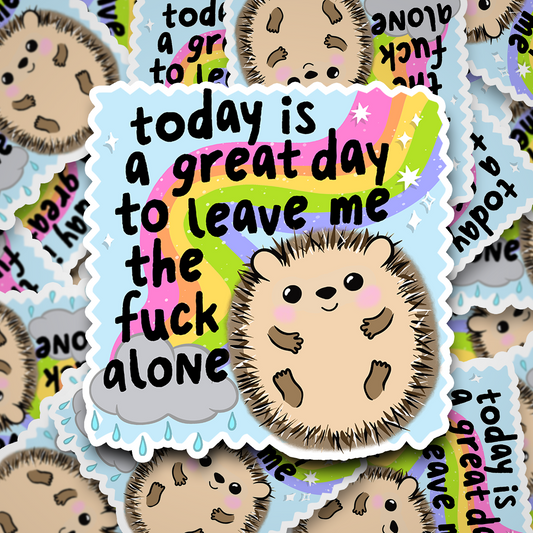great day to leave me alone