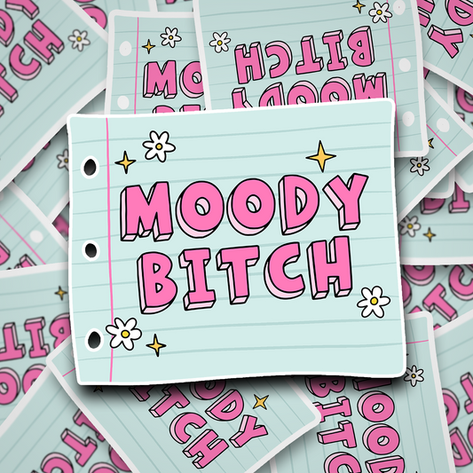 moody bitch