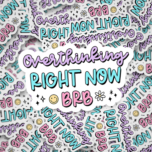 overthinking brb