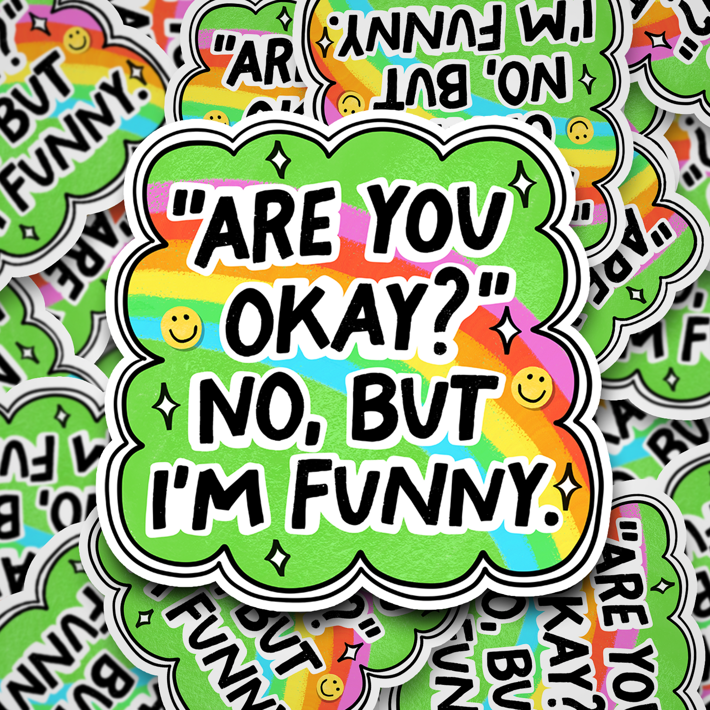 are you okay?  no, but i'm funny